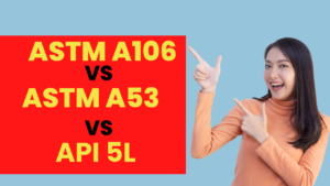Read more about the article ASTM A106 vs. ASTM A53 vs. API 5L: Comprehensive Guide II 5 FAQs, Quiz & Video
