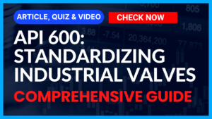 Read more about the article API 600 Gate Valves: Comprehensive Guide on Industrial Valves II 5 FAQs, Quiz & Video II Course Details