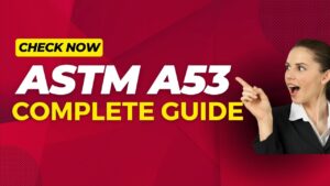 Read more about the article Comprehensive Guide to ASTM A53: Everything You Need to Know II 5 FAQs, Quiz & Video