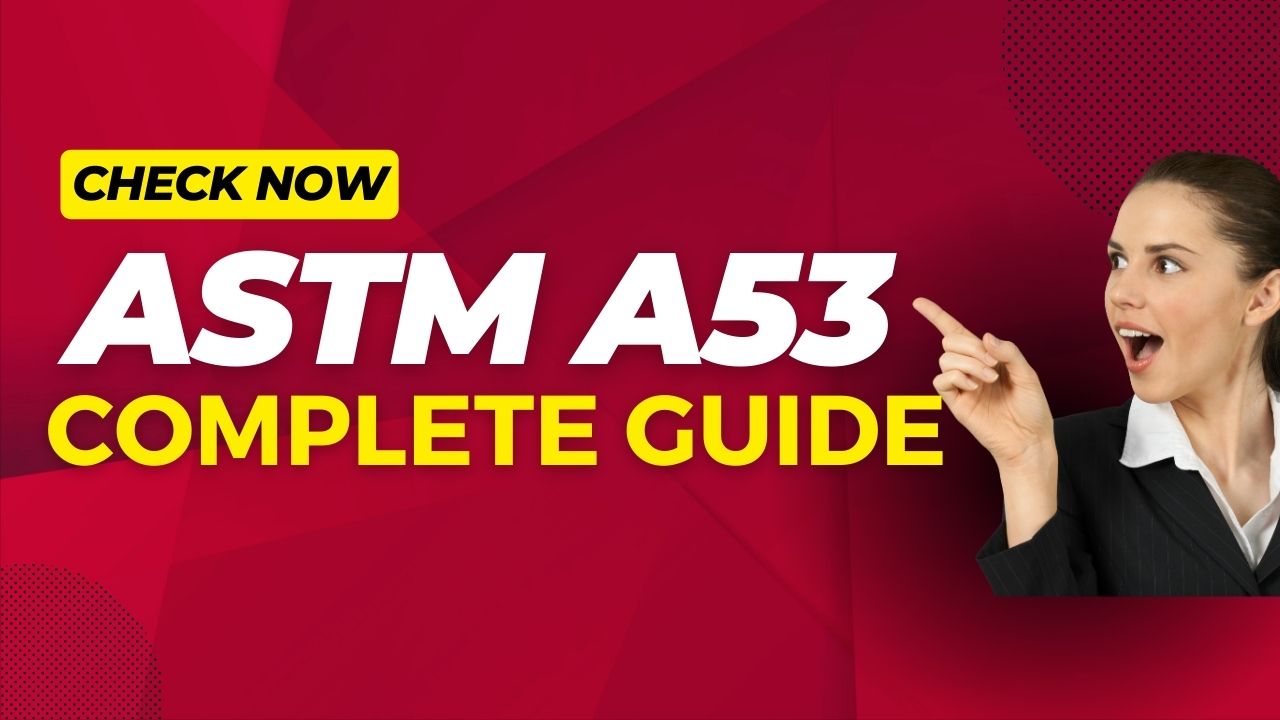 You are currently viewing Comprehensive Guide to ASTM A53: Everything You Need to Know II 5 FAQs, Quiz & Video