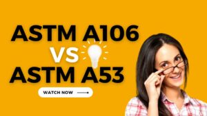 Read more about the article ASTM A106 vs ASTM A53: A Comprehensive Comparison II Quiz & Video