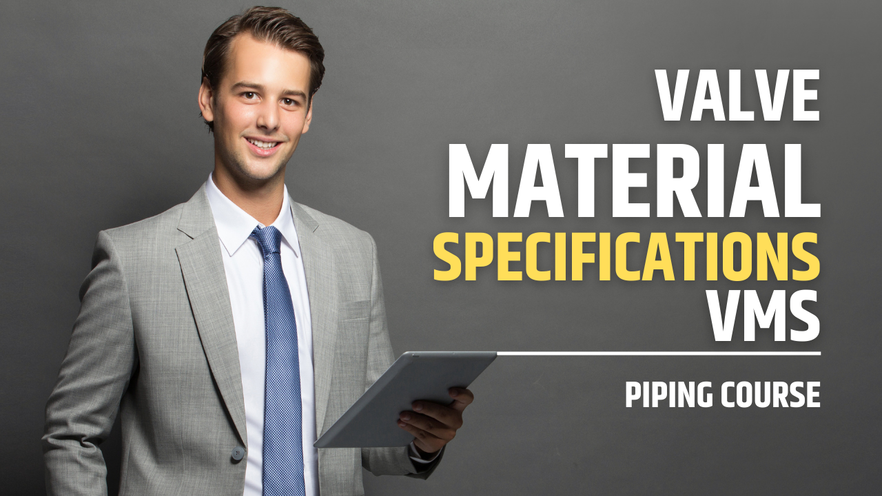 You are currently viewing Discover the Comprehensive Valve Material Specification (VMS) Course for Piping Engineers II with Quiz & Video
