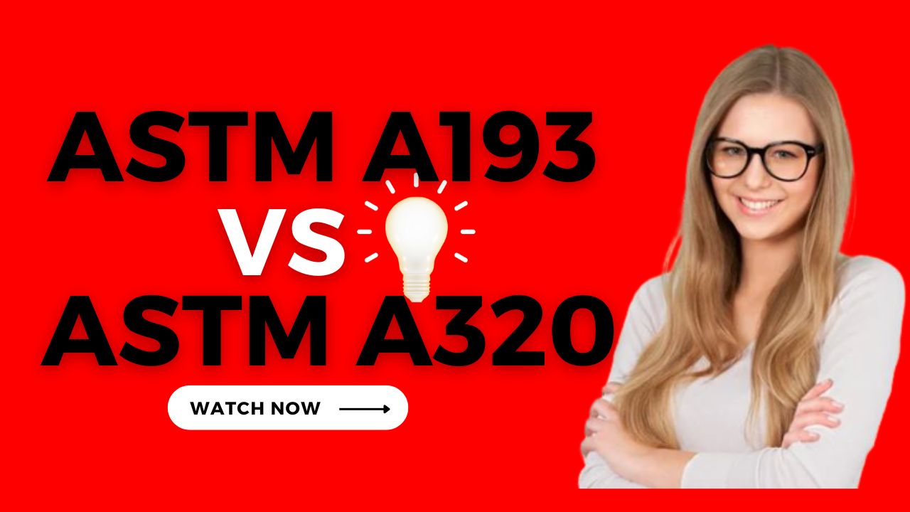 You are currently viewing ASTM A193 vs ASTM A320: Understanding the Key Differences II Comprehensive Guide II 5 FAQs, Quiz & Video