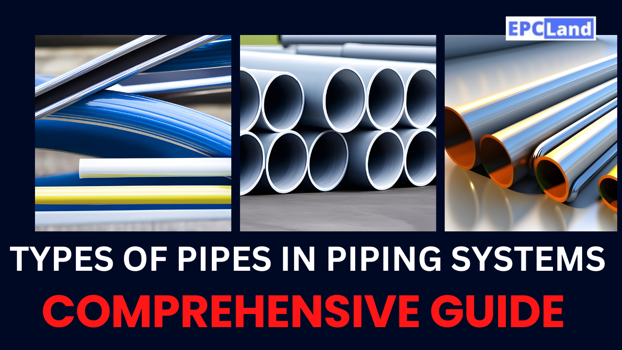 You are currently viewing Types of Pipes in Piping Systems: A Comprehensive Overview II 5 FAQs, Quiz & Video