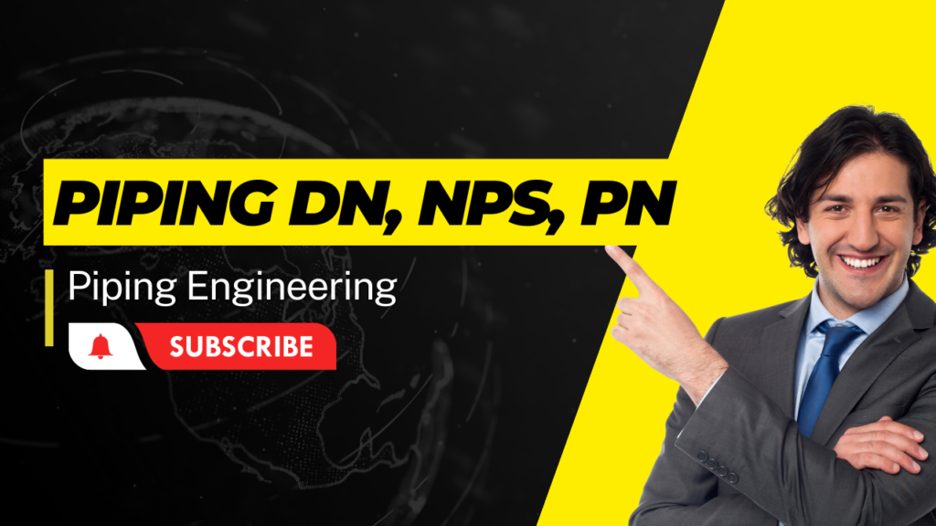 Understanding 3 Terms Piping Dn Nps And Pn All You Need To Know Ii