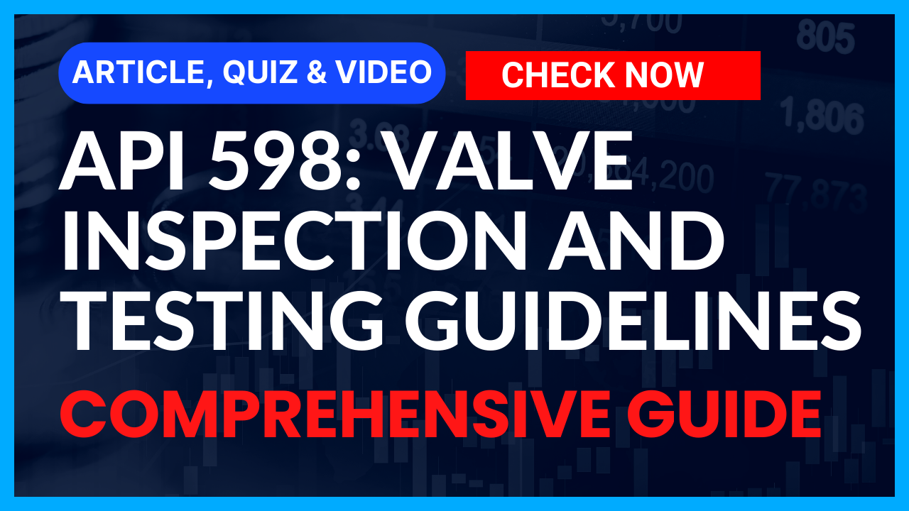 You are currently viewing API 598: Valve Inspection and Testing Guidelines II Comprehensive Guide II 5 FAQs, Quiz & Video