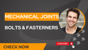 Read more about the article Exploring 2 Important Mechanical Joints: Bolts & Fasteners for Secure and Robust Assemblies II with Quiz & Video