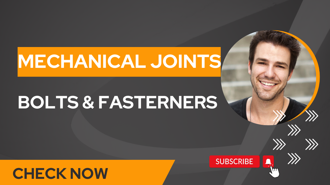 You are currently viewing Exploring 2 Important Mechanical Joints: Bolts & Fasteners for Secure and Robust Assemblies II with Quiz & Video