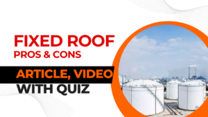 Read more about the article Fixed-Roof Tanks: Design, Benefits, and Maintenance II 5 FAQs, Quiz & Video