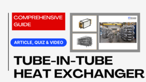 Read more about the article Tube-in-Tube Heat Exchangers: Comprehensive Guide II 5 FAQs, Quiz & Video