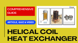Read more about the article Helical Coil Heat Exchangers: Comprehensive Guide II 5 FAQs, Quiz & Video