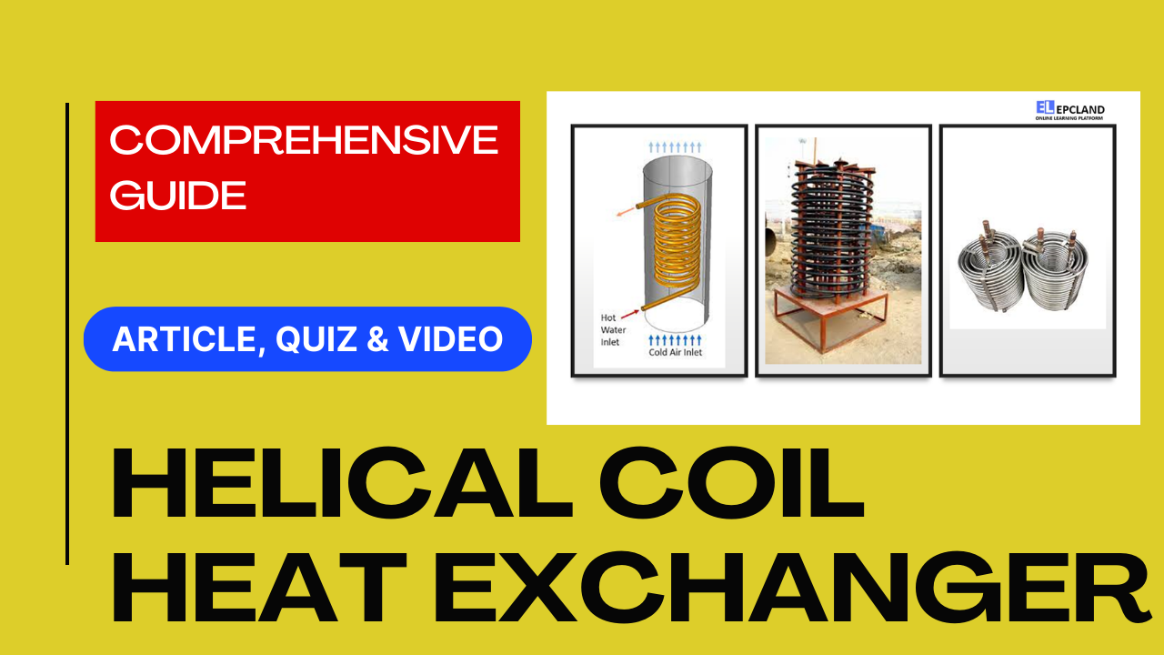 You are currently viewing Helical Coil Heat Exchangers: Comprehensive Guide II 5 FAQs, Quiz & Video