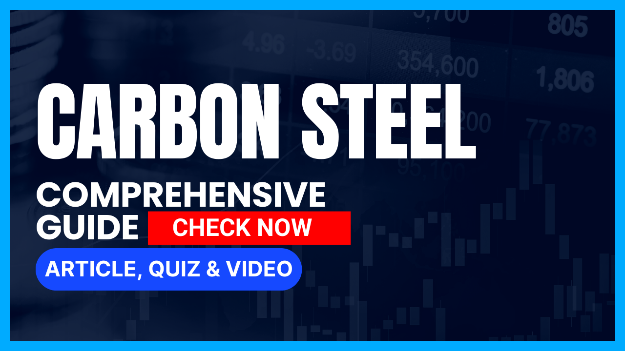 You are currently viewing Carbon Steel, Comprehensive guide: Properties, Types, and Applications II 5 FAQs, Quiz & Video