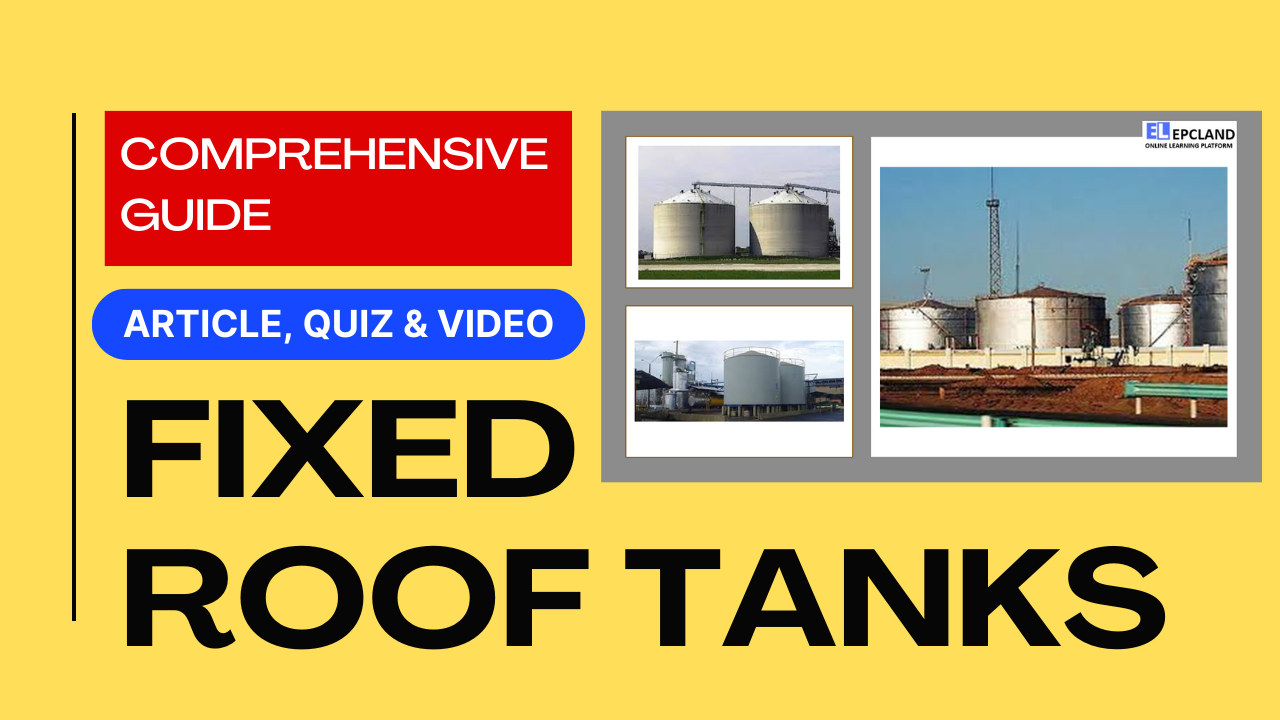 You are currently viewing Fixed Roof Tanks: Design, Operation, and Safety Considerations II Comprehensive Guide II 5 FAQs, Quiz & Video
