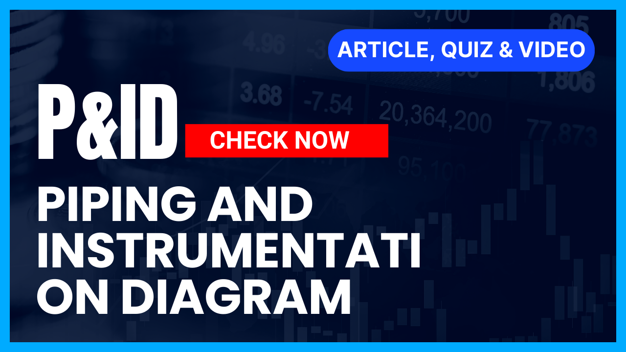 You are currently viewing P&ID (Piping and Instrumentation Diagrams): Comprehensive Guide II 5 FAQs, Quiz & Video