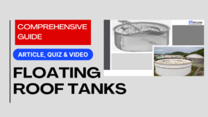 Read more about the article Floating Roof Tanks II Comprehensive Guide II 5 FAQs, Quiz & Video