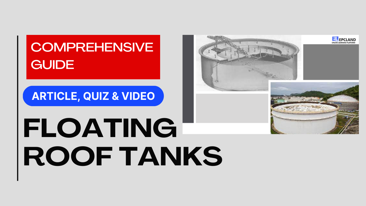 You are currently viewing Floating Roof Tanks II Comprehensive Guide II 5 FAQs, Quiz & Video