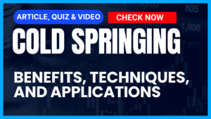 Read more about the article Cold Springing: Exploring the Benefits, Techniques, and Applications II 5 FAQS, Quiz & Video