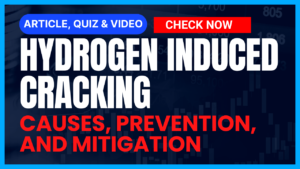 Read more about the article Hydrogen Induced Cracking in Piping: Causes, Prevention, and Mitigation II 5 FAQs, Quiz & Video