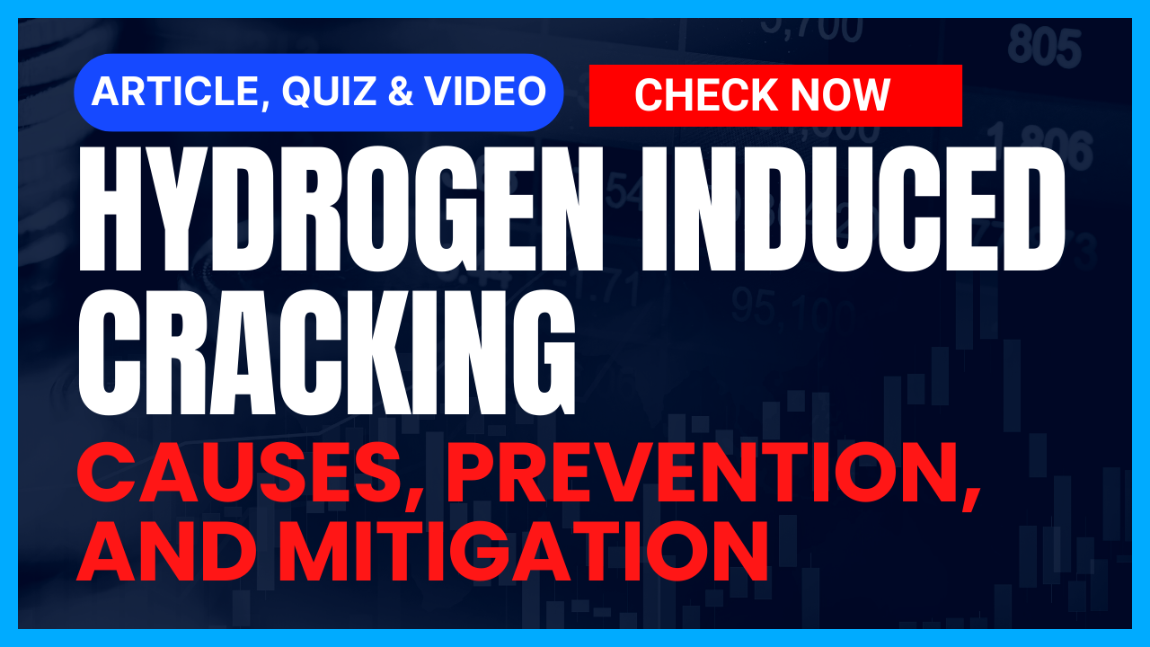 You are currently viewing Hydrogen Induced Cracking in Piping: Causes, Prevention, and Mitigation II 5 FAQs, Quiz & Video