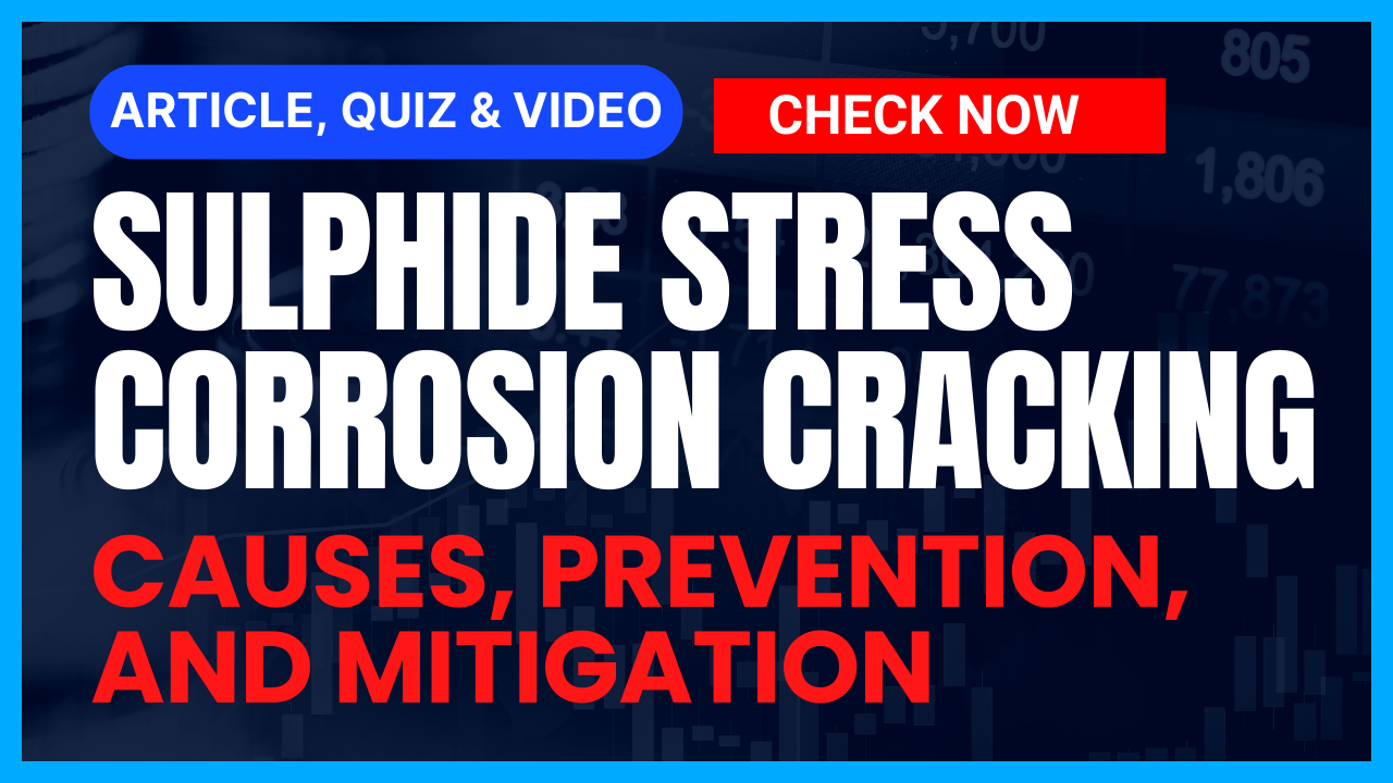 You are currently viewing Sulphide Stress Corrosion Cracking in Piping: Causes, Prevention, and Remediation
