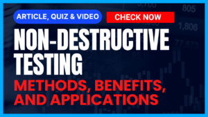 Read more about the article Non-Destructive Testing: Comprehensive Guide on Methods, Benefits, and Applications II 5 FAQs, Quiz & Video