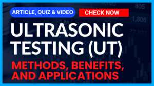 Read more about the article Non-Destructive Testing: Ultrasonic Testing (UT): Comprehensive Guide II 5 FAQs, Quiz & Video