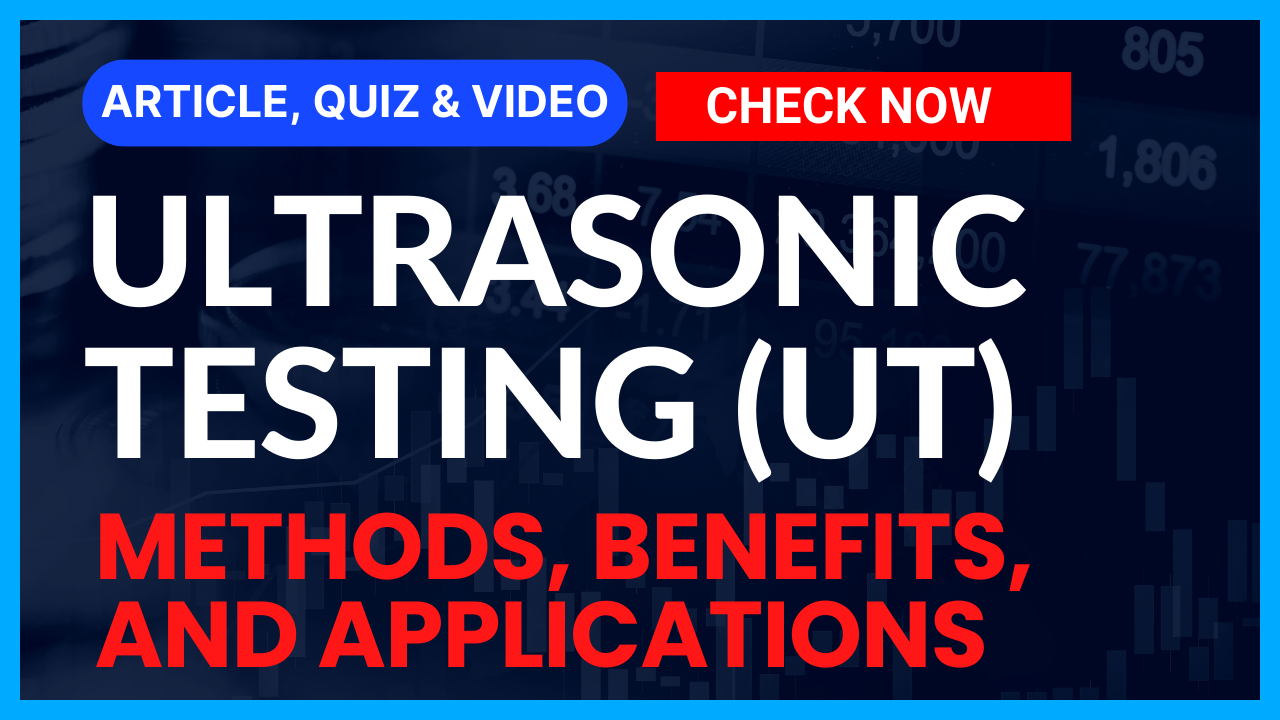 You are currently viewing Non-Destructive Testing: Ultrasonic Testing (UT): Comprehensive Guide II 5 FAQs, Quiz & Video
