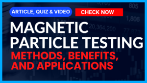 Read more about the article Non-Destructive Testing: Magnetic Particle Testing (MT): Comprehensive Guide II 5 FAQs, Quiz & Video