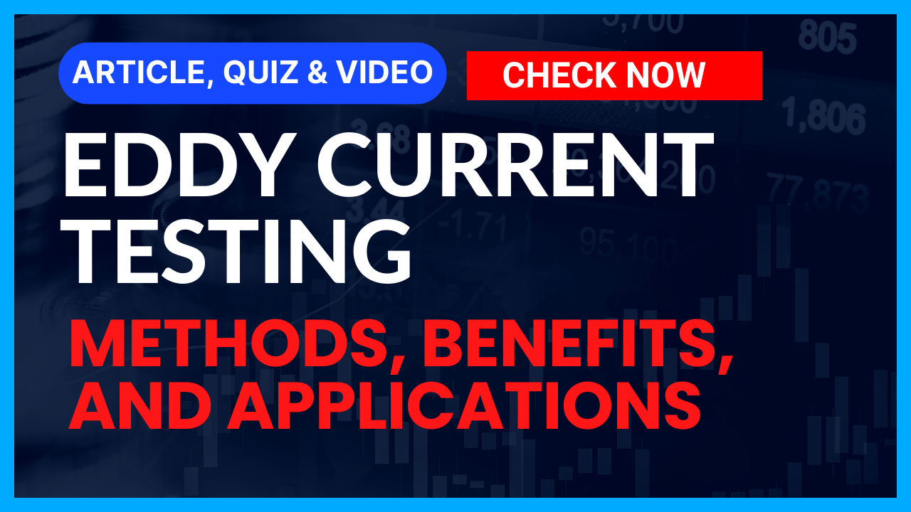 You are currently viewing Non-Destructive Testing: Eddy Current Testing (ET): comprehensive Guide II 5 FAQs, Quiz, Video