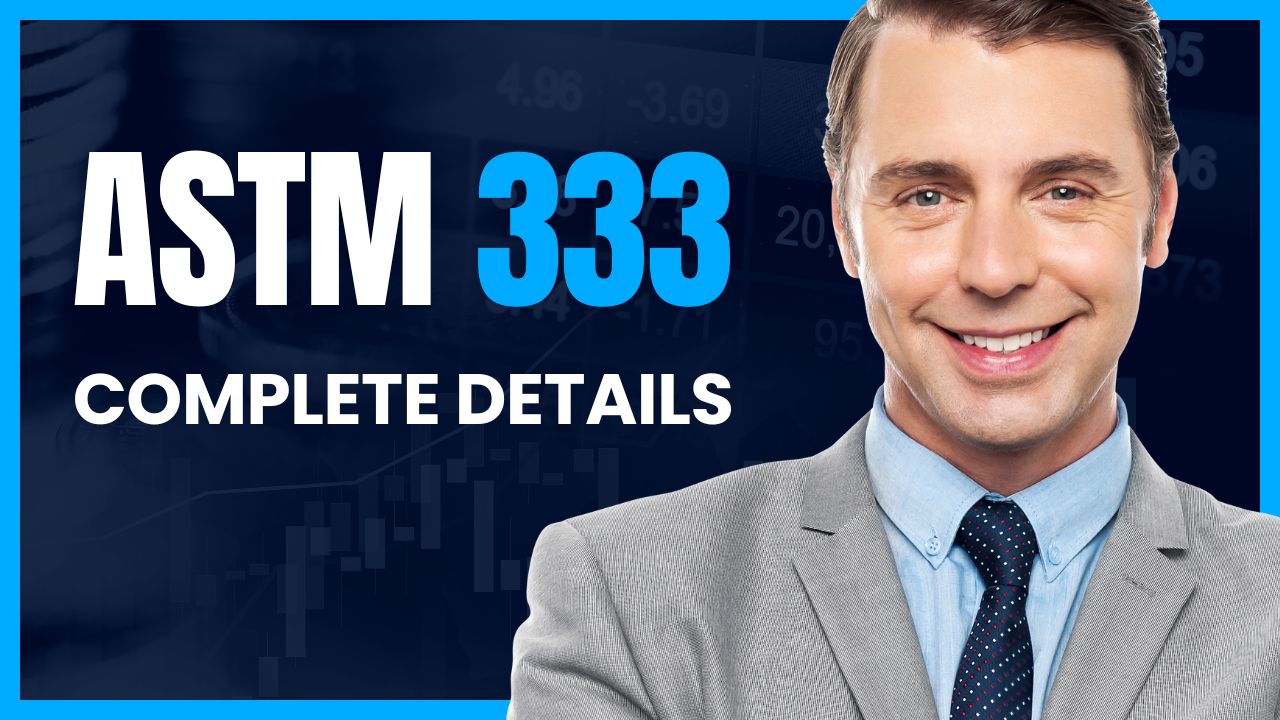 Read more about the article Understanding ASTM 333: Comprehensive Guide II 5 FAQs, Quiz & Video