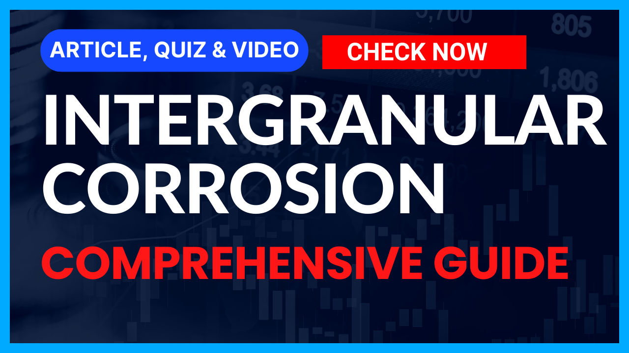 You are currently viewing Understanding Intergranular Corrosion (IGC) in Piping: Comprehensive Guide II 5 FAQs, Quiz & Video