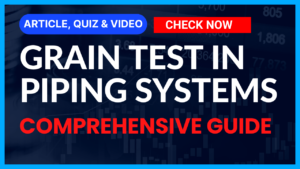 Read more about the article Comprehensive Guide to Grain Testing in Piping Systems II 5 FAQs, Quiz & Video
