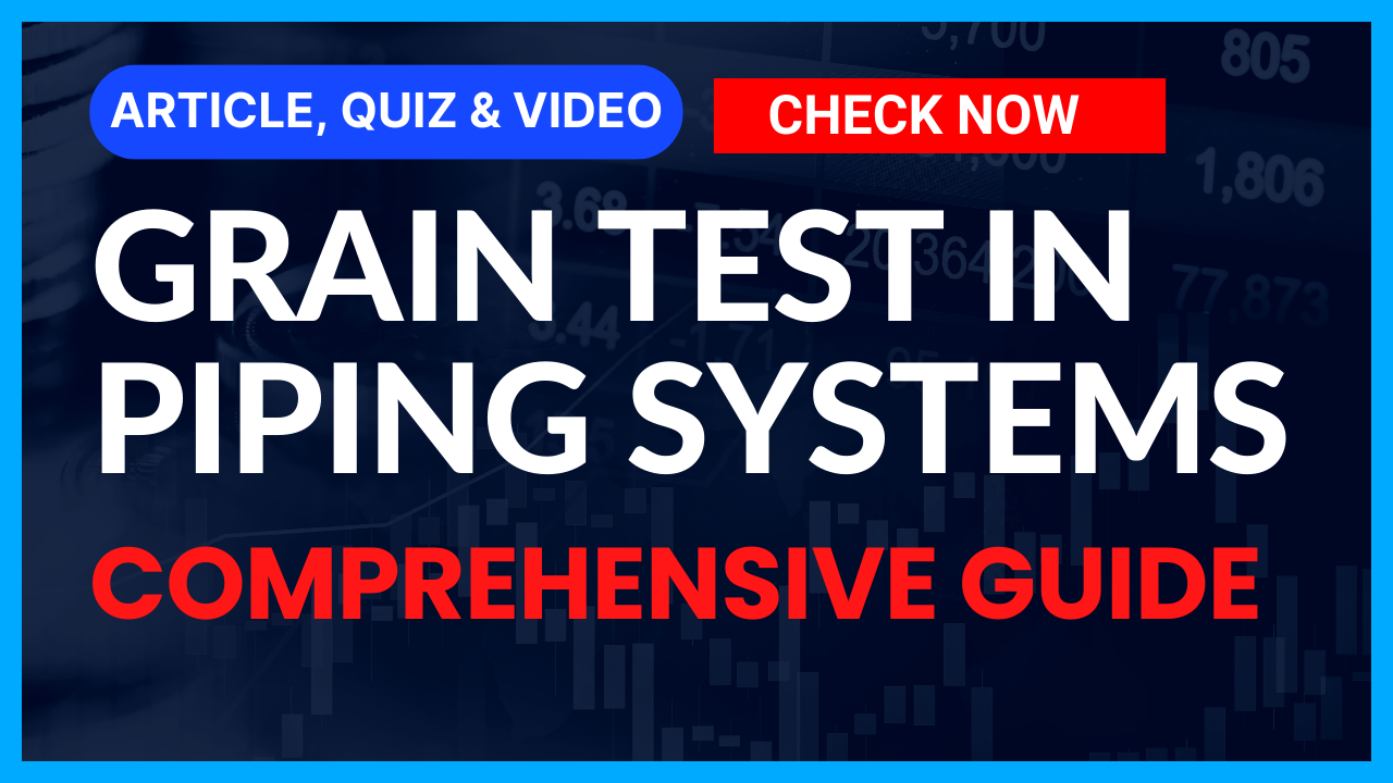 You are currently viewing Comprehensive Guide to Grain Testing in Piping Systems II 5 FAQs, Quiz & Video