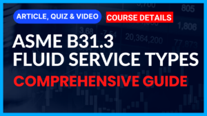 Read more about the article ASME B31.3 Fluid Service Categories II Comprehensive Guide II 5 FAQs, Quiz & Video