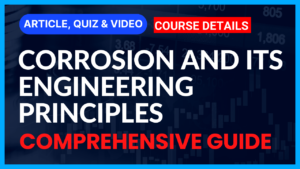 Read more about the article Understanding Corrosion and Its Engineering Principles II Comprehensive Guide II 5 FAQs, Quiz & Video
