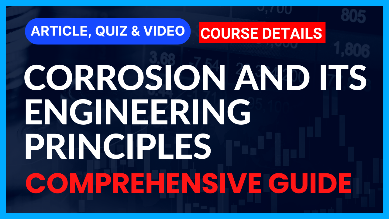 You are currently viewing Understanding Corrosion and Its Engineering Principles II Comprehensive Guide II 5 FAQs, Quiz & Video