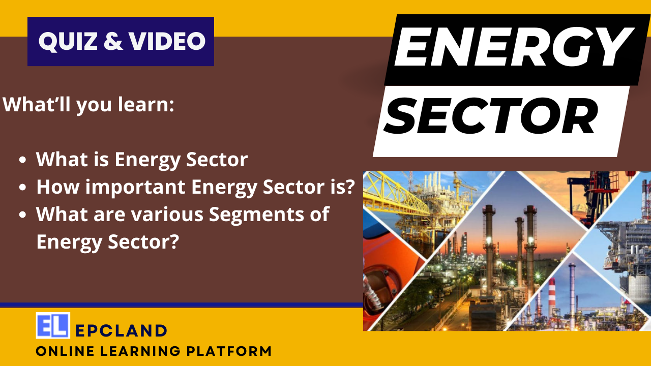 You are currently viewing Exploring the Energy Sector: A Comprehensive Overview II 5 FAQs, Quiz & Video