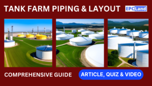 Read more about the article Tank Farm Layout & Piping in Oil & Gas Industry II Comprehensive Guide II 5 FAQS, Quiz & Video