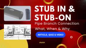Read more about the article Stub-in and Stub-on Connections in Piping: A Comprehensive Guide II 5 FAQs, Quiz & Video