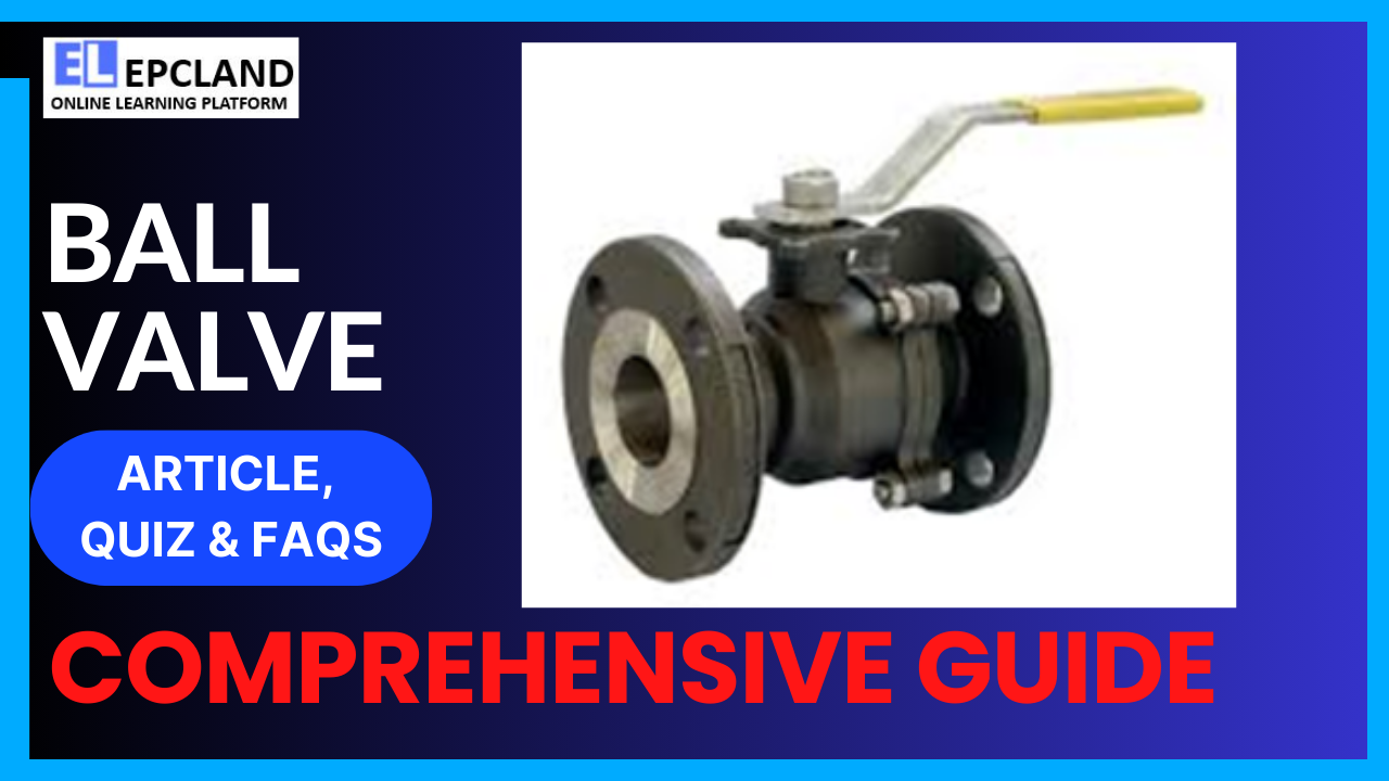 You are currently viewing Ball Valve: A Comprehensive Guide || 5 FAQs & Quiz