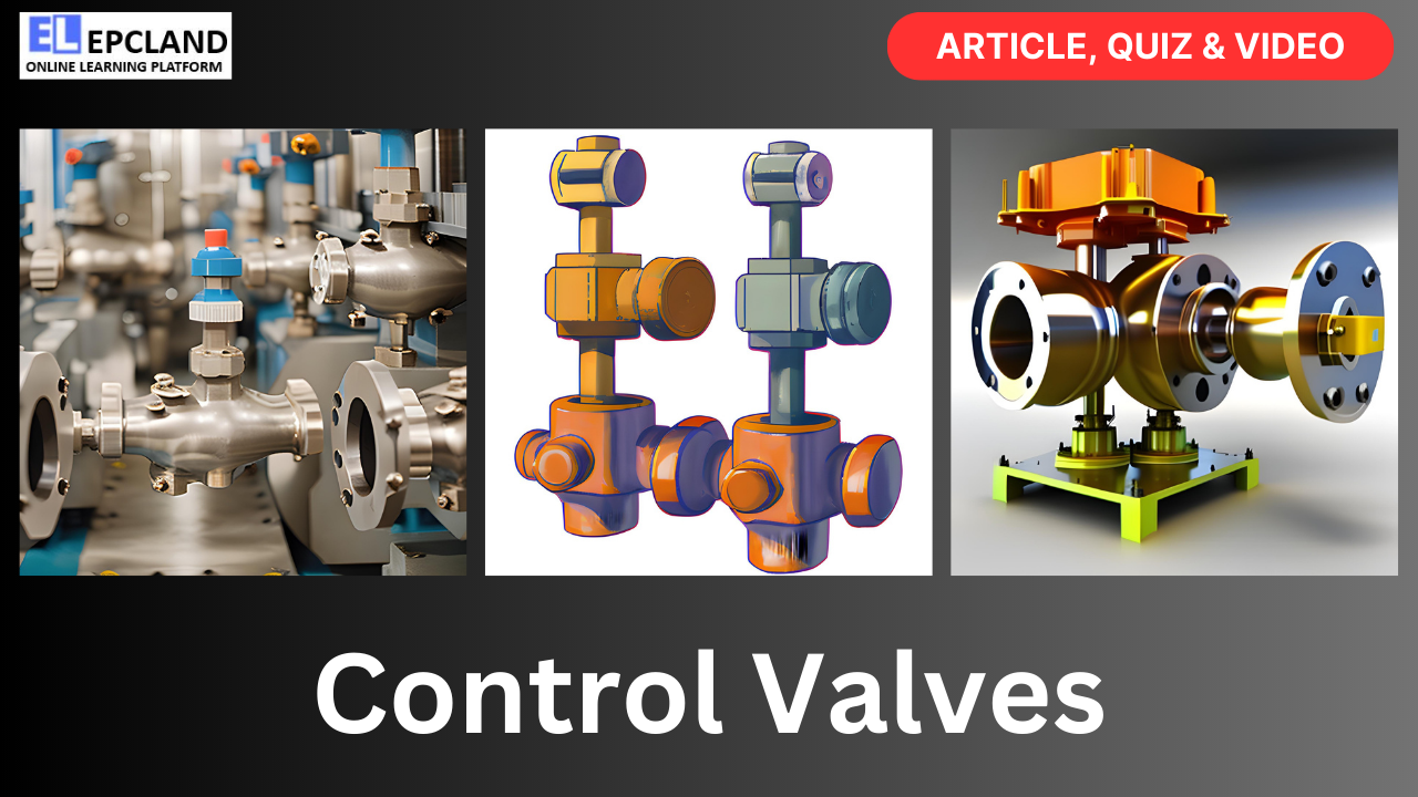 You are currently viewing Control Valves: A Comprehensive Guide || 5 FAQs, Video & Quiz