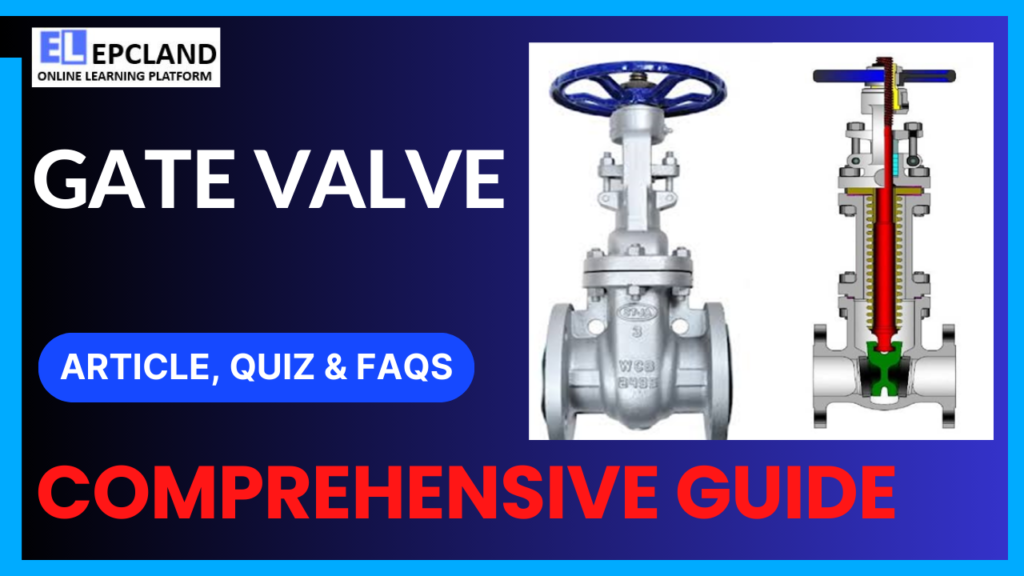 Gate Valve: A Comprehensive Guide || 5 FAQs & Quiz - Blog EPCland