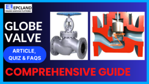 Read more about the article Globe Valve: Comprehensive Guide || 5 FAQs & Quiz