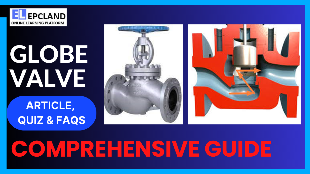 You are currently viewing Globe Valve: Comprehensive Guide || 5 FAQs & Quiz