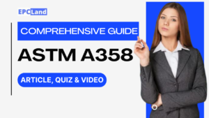 Read more about the article ASTM A358: A Comprehensive Guide II 5 FAQs, Quiz & Video