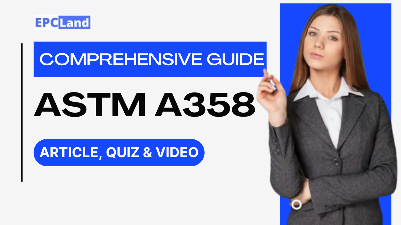 You are currently viewing ASTM A358: A Comprehensive Guide II 5 FAQs, Quiz & Video