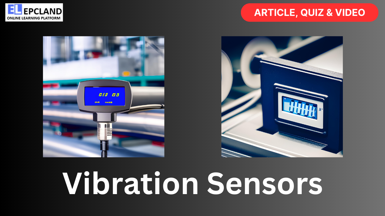 You are currently viewing Vibration Sensors: A Comprehensive Guide || 5 FAQs, Video, & Quiz