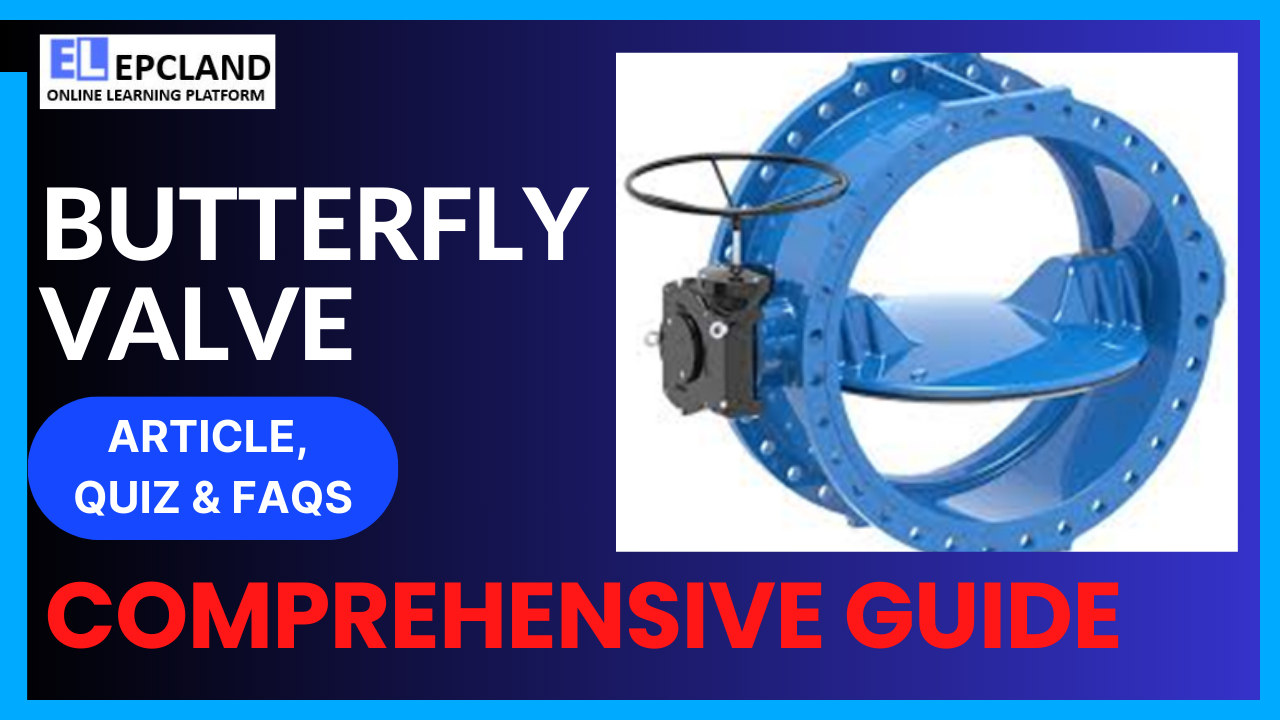 You are currently viewing Understanding Butterfly Valves: A Comprehensive Guide || 5 FAQs & Quiz