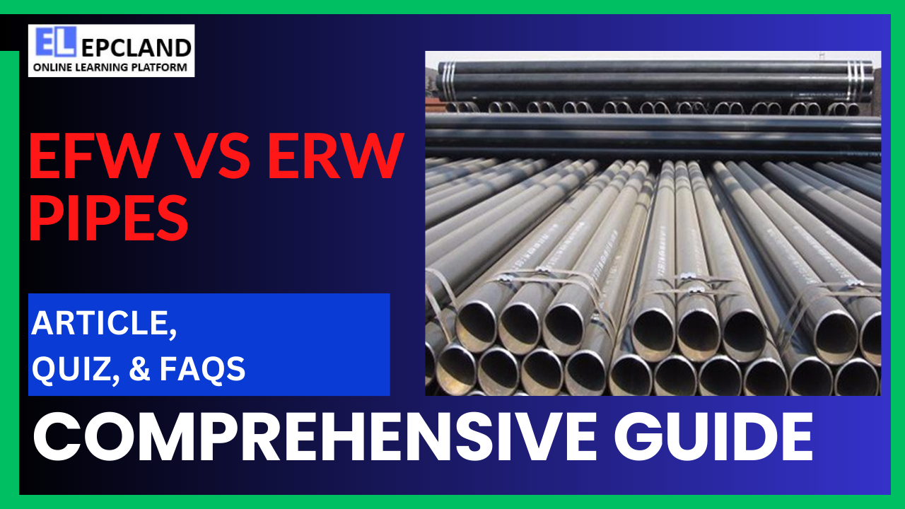 You are currently viewing EFW vs ERW Pipes: A Comprehensive Guide || 5 FAQs & Quiz